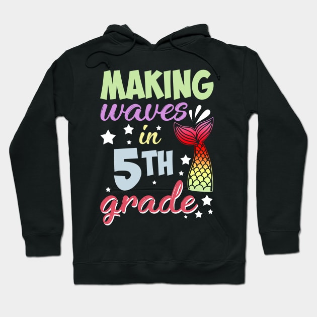 Mermaid Making Waves In 5th Grade Back To School Hoodie by Chapmanx